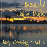 Beautiful Latin Music - Easy Listening Vol. 5