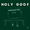 Holy Goof - Eyes on You Radio Edit