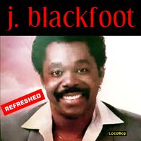 J. Blackfoot Refreshed