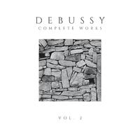 Debussy: The Complete Works, Vol. 2