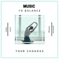 Music to Balance Your Chakras - Clean Aura, Balance Hormones & Produce Positive Energy