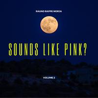 Sounds Like Pink? Volume 2.