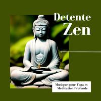 Detente Zen: Musique pour Yoga et Meditation Profonde