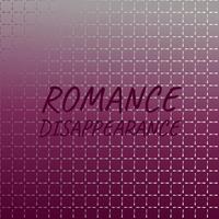 Romance Disappearance