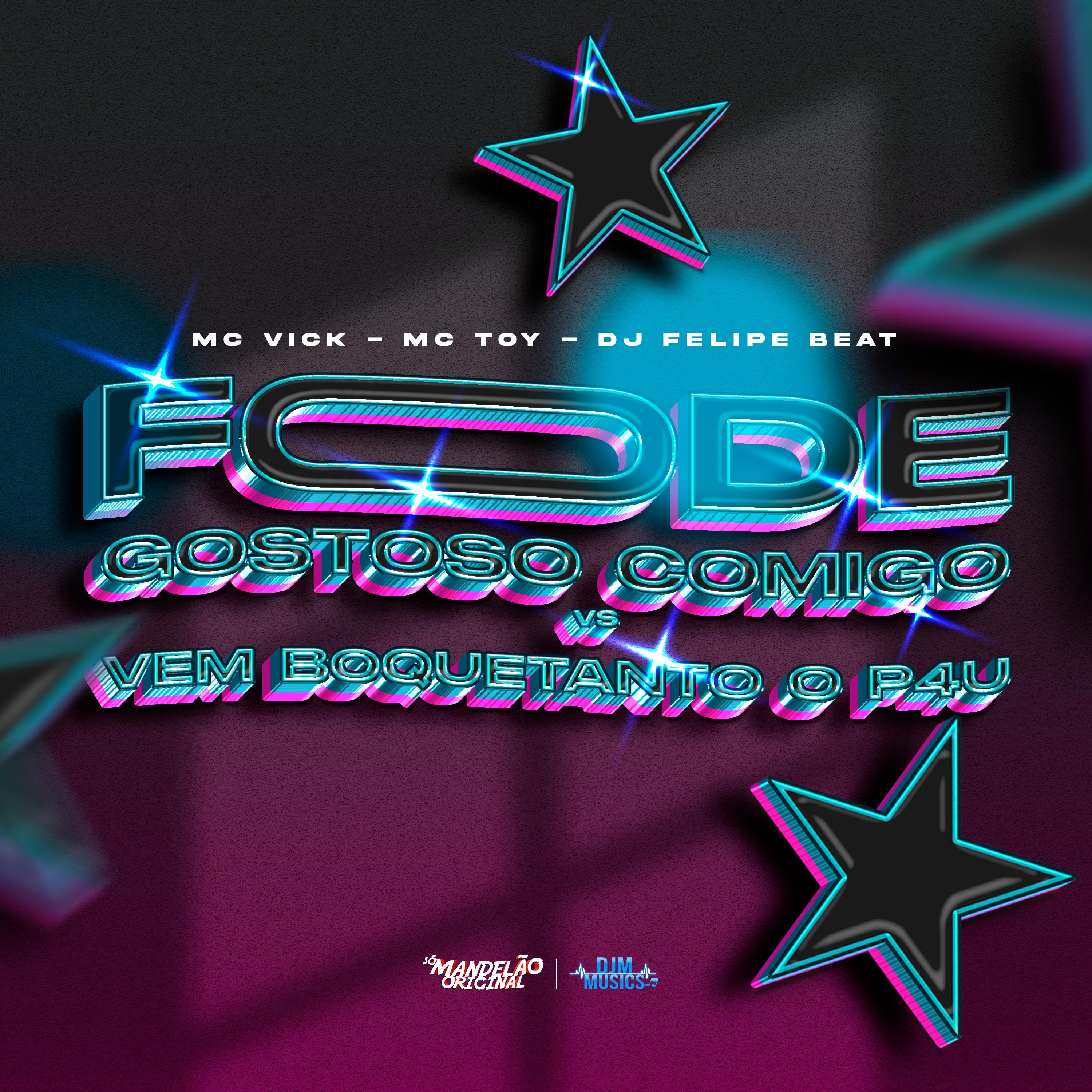 F0De Gostoso Comigo Vs Vem B0Quetanto o P4U