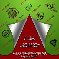 The Wishlist (feat. Mad Man Smooth, Halk & Bler)