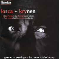 GARCIA LORCA, F.: Romancero gitano / KRYNEN, J.-D.: 3 Chants Funebres (Gaucet, Gowings, Jacquon, Trio Henry)