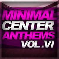 Minimal Center Anthems Vol.6