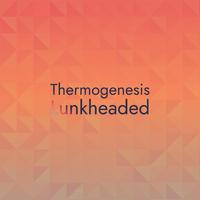 Thermogenesis Lunkheaded