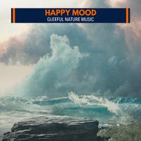 Happy Mood - Gleeful Nature Music