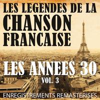 Les Années 30 Vol. 3 - Les Légendes De La Chanson Française (French Music Legends Of The 30's)