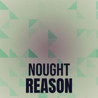 Nought Reason