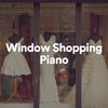 Piano Music - Window Shopping Piano, Pt. 24