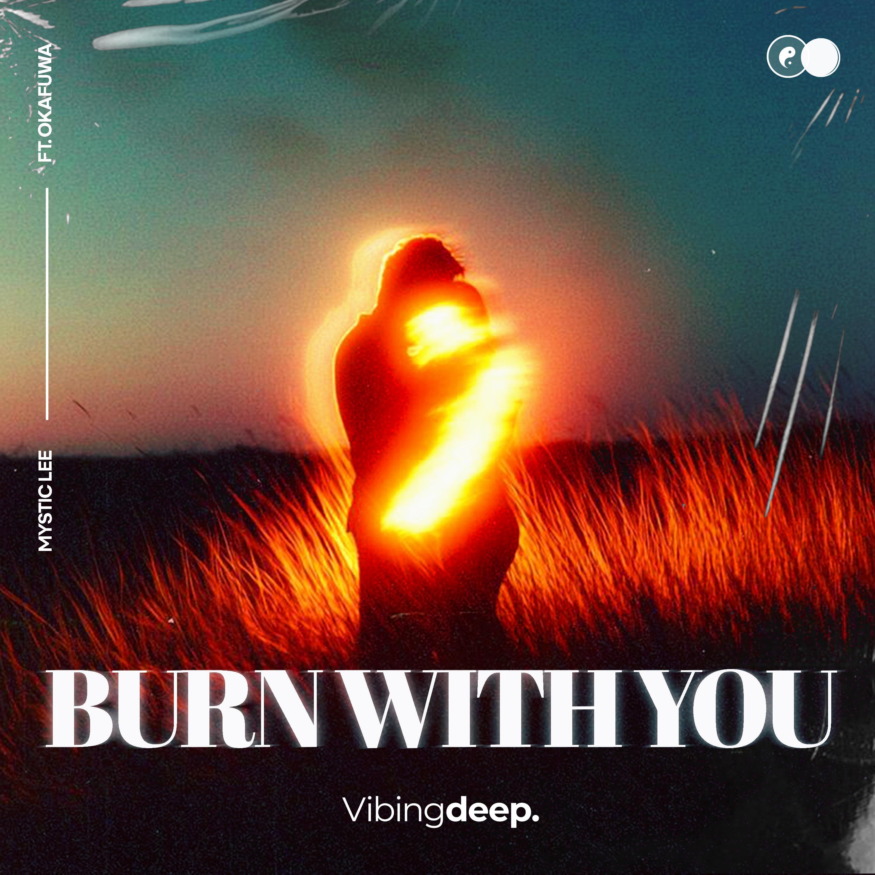 Burn With You (feat. okafuwa)