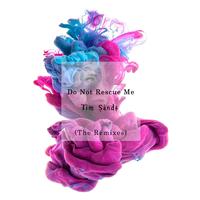 Do Not Rescue Me (Remixes)