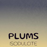 Plums Isodulcite