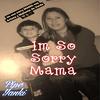 Pipe Yanki - Im So Sorry Mama