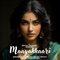 Maayakkaari (feat. Sudarshan Arumugam & Nirjany)