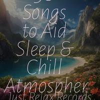 50 Songs to Aid Sleep & Chill Atmosphere