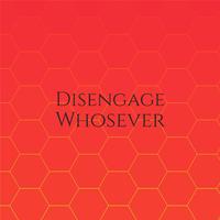 Disengage Whosever