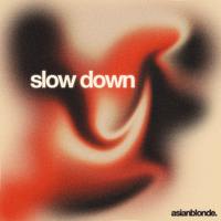 slow down