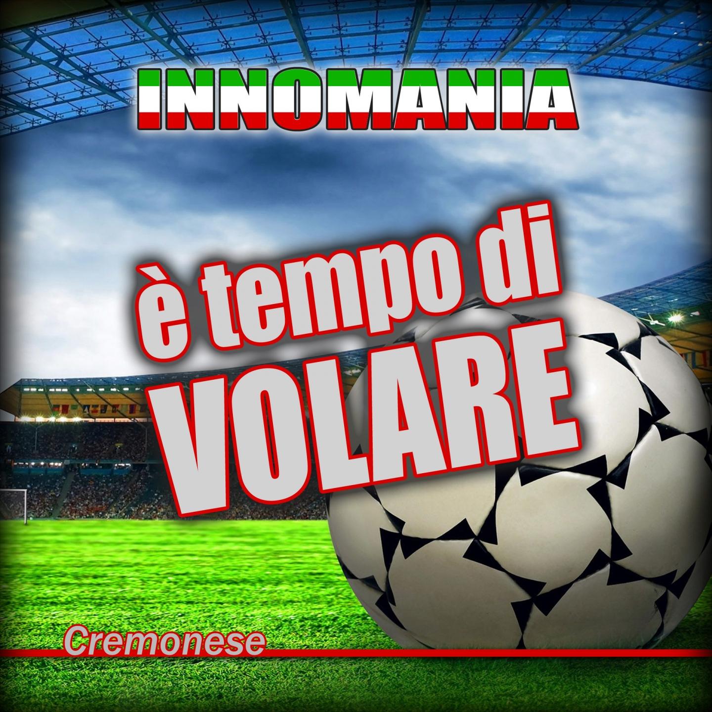 E' Tempo Di Volare (Inno Cremonese)