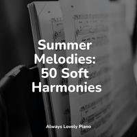 Summer Melodies: 50 Soft Harmonies