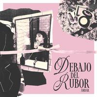 DEBAJO DEL RUBOR