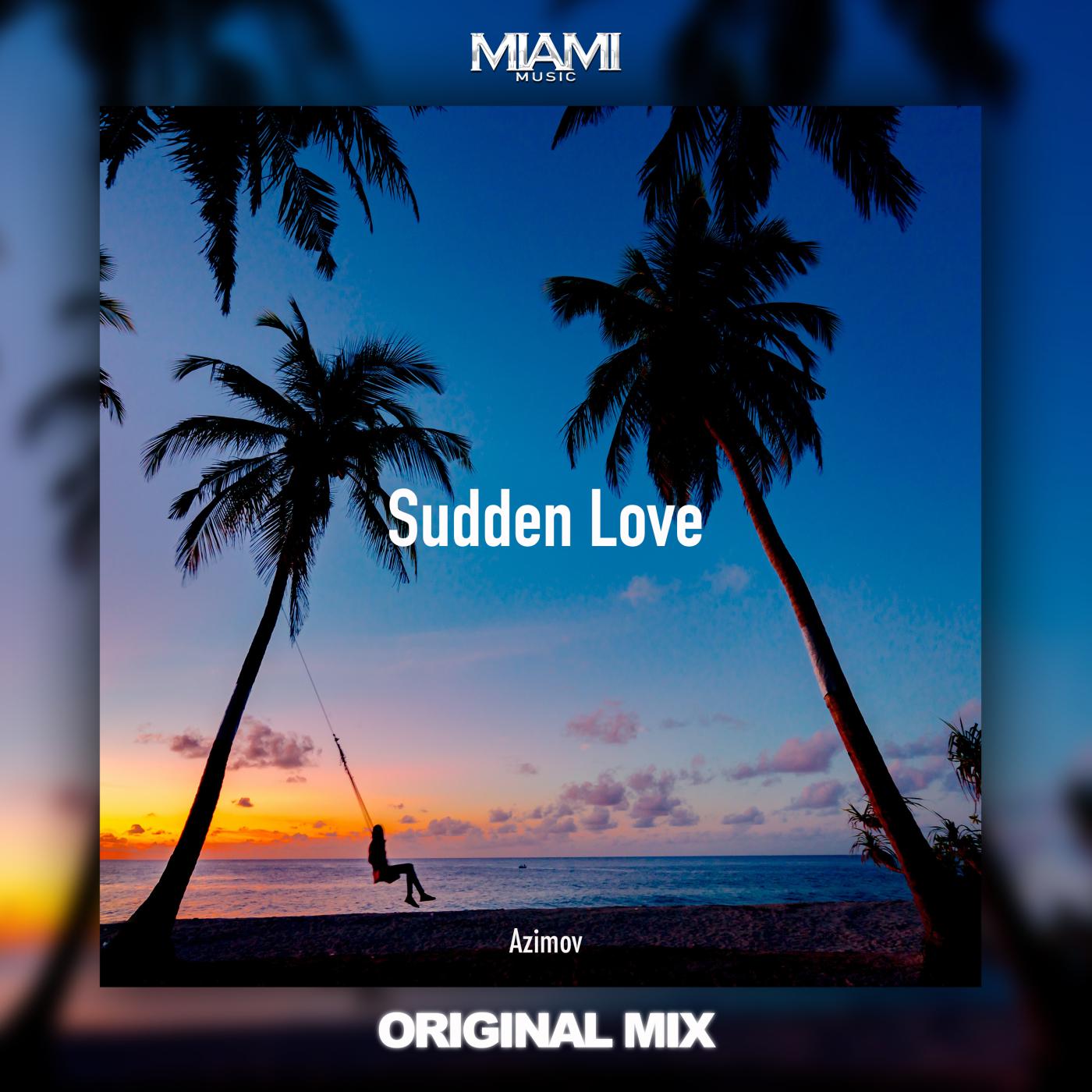 Sudden Love_Azimov_Sudden Love | 在线播放_Sudden Love歌词_Sudden Love下载 | 网易云音乐