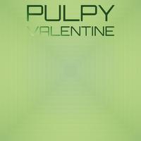 Pulpy Valentine