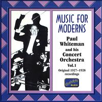 WHITEMAN, Paul: Music for Moderns (1927-1928)