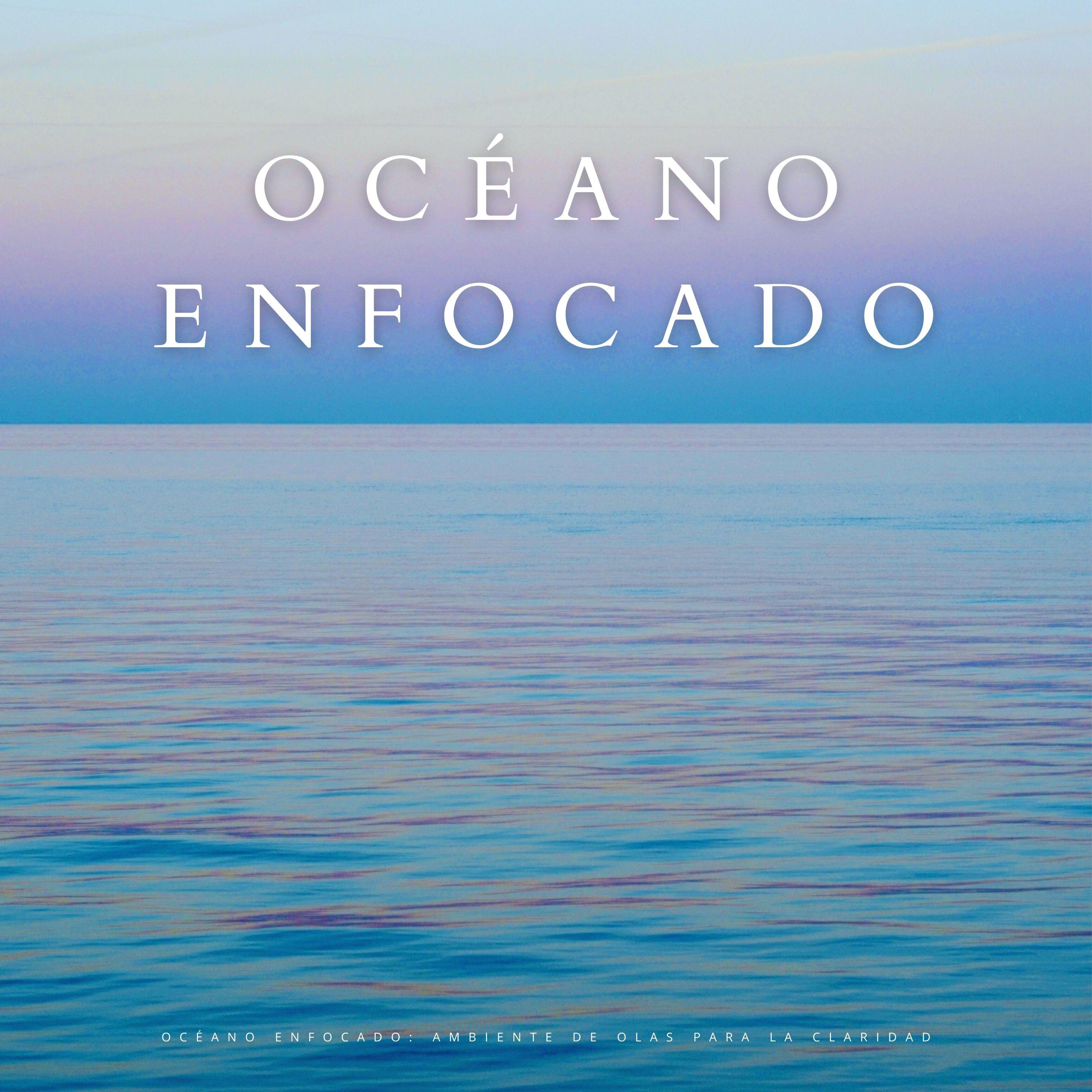 Pacífico De Perla_Muestras de ondas cerebrales_Océano Enfocado: Ambiente De Olas Para La Claridad | 在线播放_Pacífico De Perla歌词_Pacífico De Perla下载 | 网易云音乐