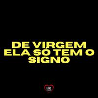 De Virgem Ela Só Tem o Signo