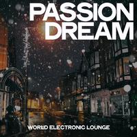 Passion Dream (World Electronic Lounge)