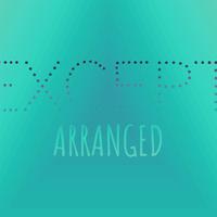 Except Arranged