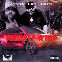 Miracle Whip (feat. Stream & Cheezy Dior)