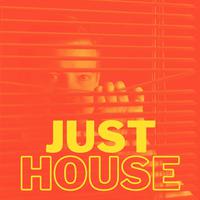 JUST HOUSE