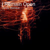 I Remain Open