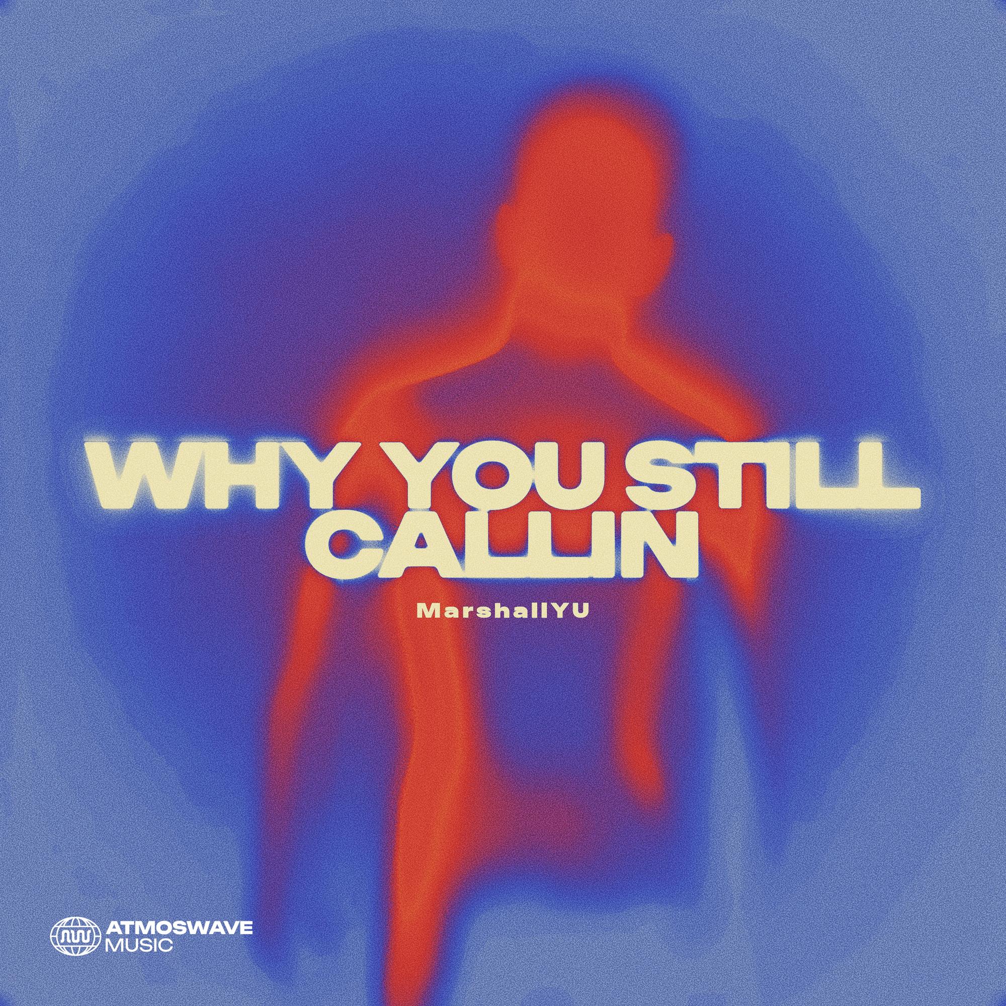 Why You Still Callin