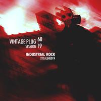 Vintage Plug 60: Session 19 - Industrial Rock