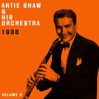 Artie Shaw & His Orchestra 1938, Vol. 2