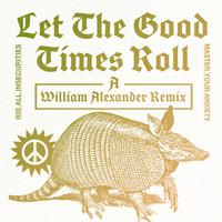 Let The Good Times Roll (William Alexander Remix)