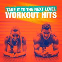 Take It to the Next Level Workout Hits