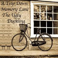 A Trip Down Memory Lane - The Ugly Duckling