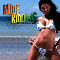 Rude Riddims: Massive Dance Hall (Digitally Remastered)