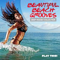 Beautiful Beach Grooves (Deep House Collection)