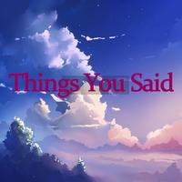 Things You Said
