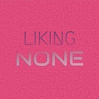 Liking None