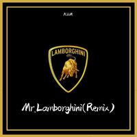 Mr.Lamborghini(Remix）