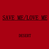 DESERT - SAVE ME,LOVE ME (prod byVintaGe)